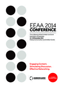 EEAA 2014 CONFERENCE The conference of the Exhibition and Event Association of Australasia 19 – 20 November 2014 Melbourne Convention and Exhibition Centre