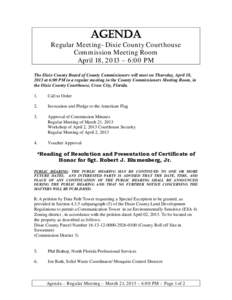 AGENDA  Regular Meeting- Dixie County Courthouse Commission Meeting Room April 18, 2013 – 6:00 PM The Dixie County Board of County Commissioners will meet on Thursday, April 18,