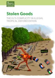 Stolen Goods The EU’s complicity in illegal Stolen Goods tropical deforestation The EU’s complicity in illegal