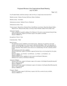 Proposed Minutes of the Organizational Board Meeting July 14, 2014 Page 1 of 4 Vice President Palmer called the meeting to order at 6:30 p.m. in high school classroom #2113. Members present: Drumm, Freeman, McNerney, Pal