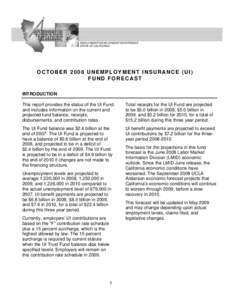 EMPLOYMENT DEVELOPMENT DEPARTMENT STATE OF CALIFORNIA OCTOBER 2008 UNEMPLOYMENT INSURANCE (UI) FUND FORECAST INTRODUCTION