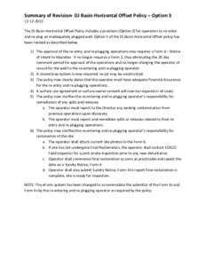 Summary of Revision- DJ Basin Horizontal Offset Policy – Option[removed]The DJ Basin Horizontal Offset Policy includes a provision (Option 3) for operators to re-enter and re-plug an inadequately plugged well. Opt