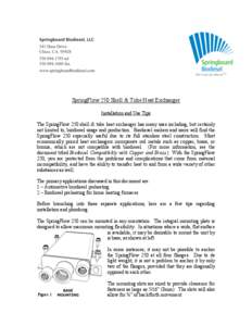 SpringFlow 250 Shell & Tube Heat Exchanger Installation and Use Tips The SpringFlow 250 shell & tube heat exchanger has many uses including, but certainly not limited to, biodiesel usage and production. Biodiesel makers 