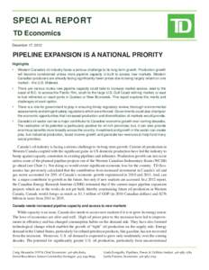 SPECIAL REPORT TD Economics December 17, 2012 PIPELINE EXPANSION IS A NATIONAL PRIORITY Highlights
