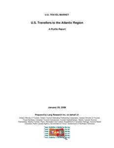 U.S. TRAVEL MARKET  U.S. Travellers to the Atlantic Region A Profile Report  January 29, 2008