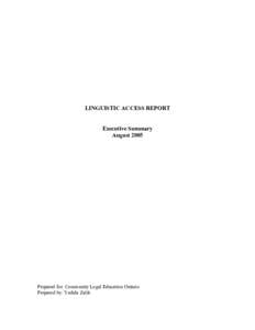 LINGUISTIC ACCESS REPORT Executive Summary August 2005 Prepared for: Community Legal Education Ontario Prepared by: Yedida Zalik