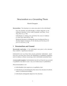 Structuralism as a Grounding Thesis Shamik Dasgupta Structuralism: “the structure is in some sense prior to the individuals”. Even the identity and individuality of objects depends on the relational structure of the 