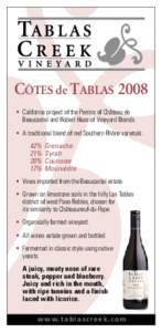 CÔTES de TABLAS 2008 •	 California project of the Perrins of Château de Beaucastel and Robert Haas of Vineyard Brands. •	 A traditional blend of red Southern Rhône varietals: