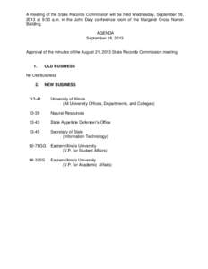 A meeting of the State Records Commission will be held Wednesday, September 18, 2013 at 9:30 a.m. in the John Daly conference room of the Margaret Cross Norton Building. AGENDA September 18, 2013