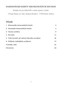 HARMONICKÉ KMITY MECHANICKÝCH SOUSTAV Studijní text pro řešitele FO a ostatní zájemce o fyziku Přemysl Šedivý, Ivo Volf a Radmila Horáková – ÚVFO Hradec Králové Obsah 1 Kinematika harmonických kmitů