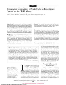ARTICLE  Computer Simulation of Stair Falls to Investigate Scenarios in Child Abuse Gina E. Bertocci, PhD; Mary Clyde Pierce, MD; Ernest Deemer, MS; Fernando Aguel, BS