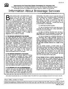 [removed]Approved by the Texas Real Estate Commission for Voluntary Use Texas law requires all real estate licensees to give the following information about brokerage services to prospective buyers, tenants, sellers and 