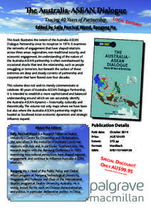 The Australia-ASEAN Dialogue Tracing 40 Years of Partnership Local Ed itors ! Edited by Sally Percival Wood, Baogang He This book illustrates the extent of the Australia-ASEAN