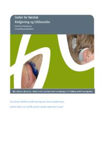Do school children with hearing loss have preferences within their use of FM and/or Audio Induction Loop? Translated into English June 2010 by Kamilla Regel Poulsen Studying Master of Arts in Corporate