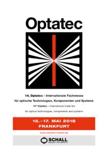 14. Optatec – Internationale Fachmesse für optische Technologien, Komponenten und Systeme 14 th Optatec – International trade fair for optical technologies, components and systems  15. – 17. MAI 2018