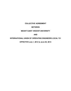 COLLECTIVE AGREEMENT BETWEEN MOUNT SAINT VINCENT UNIVERSITY AND INTERNATIONAL UNION OF OPERATING ENGINEERS LOCAL 721 EFFECTIVE July 1, 2012 to June 30, 2015