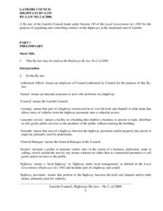 LATROBE COUNCIL HIGHWAYS BY-LAW BY-LAW NO.2 of 2006 A By-law of the Latrobe Council made under Section 145 of the Local Government Act 1993 for the purpose of regulating and controlling conduct on the highways in the mun