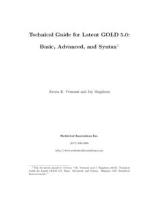 Technical Guide for Latent GOLD 5.0: Basic, Advanced, and Syntax1 Jeroen K. Vermunt and Jay Magidson  Statistical Innovations Inc.