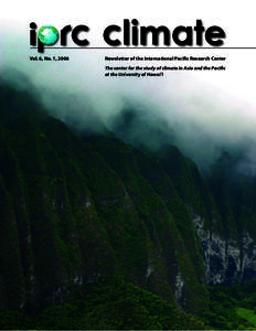limate Vol. 6, No. 1, 2006 Newsletter of the International Paciﬁc Research Center The center for the study of climate in Asia and the Paciﬁc at the University of Hawai‘i