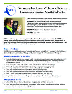 Vermont Institute of Natural Science Environmental Educator: AmeriCorps Member TITLE: AmeriCorps Member—VINS Nature Center, Quechee, Vermont SUMMARY: This position is part of the Vermont Housing & Conservation Board Am