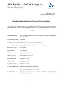 News Release September 10, 2009 SKY Perfect JSAT Holdings Inc. Notice Regarding the Issuance of Unsecured Corporate Bonds