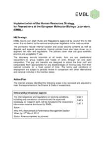 Implementation of the Human Resources Strategy for Researchers at the European Molecular Biology Laboratory (EMBL) HR Strategy EMBL has its own Staff Rules and Regulations approved by Council and to that extent it is not