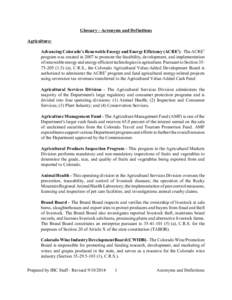 Glossary - Acronyms and Definitions Agriculture: Advancing Colorado’s Renewable Energy and Energy Efficiency (ACRE3) - The ACRE3 program was created in 2007 to promote the feasibility, development, and implementation o