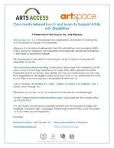 Community Interest Lunch and Learn to Support Artists with Disabilities A Partnership of Arts Access, Inc. and Artspace Arts Access, Inc. is a statewide service organization dedicated to making the arts accessible to peo