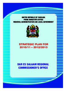 UNITED REPUBLIC OF TANZANIA PRIME MINISTER’S OFFICE REGIONAL ADMINISTRATION AND LOCAL GOVERNMENT STRATEGIC PLAN FOR – 