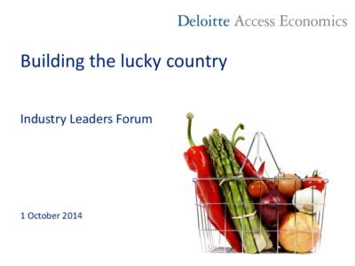 Building the lucky country Industry Leaders Forum 1 October 2014  