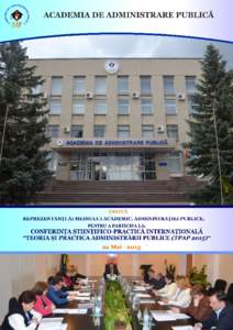 ACADEMIA DE ADMINISTRARE PUBLICĂ INVITĂ REPREZENTANŢII MEDIULUI ACADEMIC, AI ADMINISTRAŢIEI PUBLICE, EXPERŢI ÎN DOMENIU, PENTRU A PARTICIPA LA Conferinţa internaţională ştiinţifico-practică „TEORIA ŞI PRA