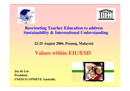 Reorienting Teacher Education to address Sustainability & International Understanding[removed]August 2006, Penang, Malaysia Values within EIU/ESD