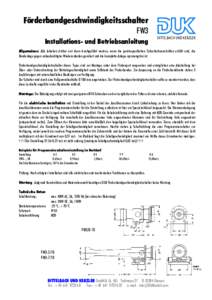 Förderbandgeschwindigkeitsschalter FW3 Installations- und Betriebsanleitung Allgemeines: Alle Arbeiten dürfen erst dann durchgeführt werden, wenn die gerätespezifischen Sicherheitsvorschriften erfüllt sind, die Band