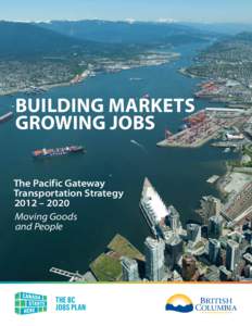 Building Markets Growing Jobs The Pacific Gateway Transportation Strategy 2012 – 2020 Moving Goods