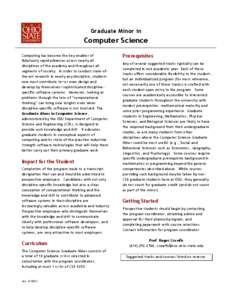 Graduate Minor in  Computer Science Computing has become the key enabler of fabulously rapid advances across nearly all disciplines of the academy and throughout all