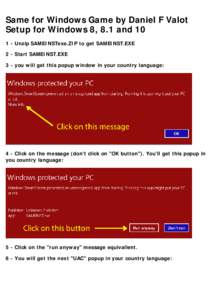 Same for Windows Game by Daniel F Valot Setup for Windows 8, 8.1 and[removed]Unzip SAMEINSTexe.ZIP to get SAMEINST.EXE 2 - Start SAMEINST.EXE 3 - you will get this popup window in your country language: