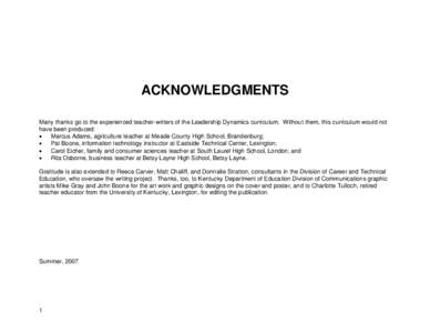 ACKNOWLEDGMENTS Many thanks go to the experienced teacher-writers of the Leadership Dynamics curriculum. Without them, this curriculum would not have been produced: • Marcus Adams, agriculture teacher at Meade County H