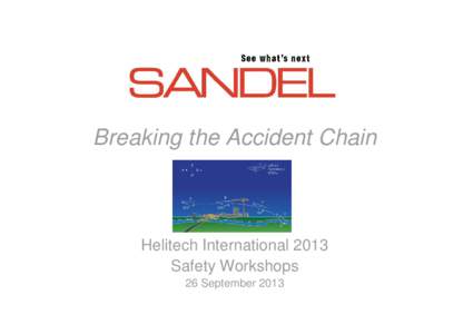 Breaking the Accident Chain  Helitech International 2013 Safety Workshops 26 September 2013