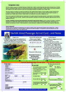 Immigration notes All visitors require a passport or Australian Document of Identity that is valid for a period longer than their period of intended stay on Norfolk Island, an onward/return airline ticket out of Norfolk Island and proof of suitable accommodation on-island. Passports not issued by Australia or