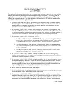 STATE JUSTICE INSTITUTE ASSURANCES The applicant hereby assures and certifies that it possesses legal authority to apply for the grant, and that if funds are awarded by the State Justice Institute pursuant to this applic