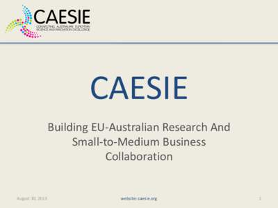 CAESIE Building EU-Australian Research And Small-to-Medium Business Collaboration  August 30, 2013