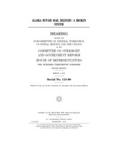 ALASKA BYPASS MAIL DELIVERY: A BROKEN SYSTEM HEARING BEFORE THE  SUBCOMMITTEE ON FEDERAL WORKFORCE,