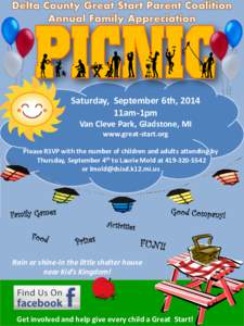 Saturday, September 6th, 2014 11am-1pm Van Cleve Park, Gladstone, MI www.great-start.org Please RSVP with the number of children and adults attending by Thursday, September 4th to Laurie Mold at[removed]