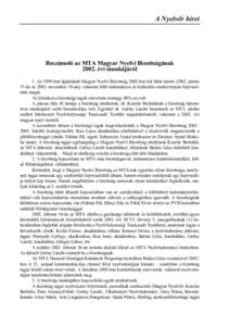 A Nyelv r hírei  Beszámoló az MTA Magyar Nyelvi Bizottságának 2002. évi munkájáról 1. Az 1999-ben újjáalakult Magyar Nyelvi Bizottság 2002-ben két ülést tartottjúnius 17-én ésnovember 18-