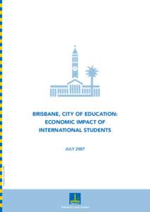 Brisbane, City of Education: Economic Impact of International Students © Brisbane City Council 2007