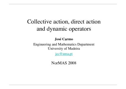 Collective action, direct action and dynamic operators José Carmo Engineering and Mathematics Department University of Madeira 