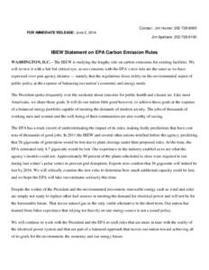 Contact: Jim Hunter: FOR IMMEDIATE RELEASE: June 2, 2014 Jim Spellane: IBEW Statement on EPA Carbon Emission Rules WASHINGTON, D.C. - The IBEW is studying the lengthy rule on carbon emissions fo