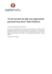 “La de Ucrania ha sido una negociación personal muy dura” Alain Deletroz[removed]Capital Radio/ Spain/ Alain Délétroz El acuerdo al que han llegado Rusia y Ucrania supone un paso adelante en el conflicto, aunqu