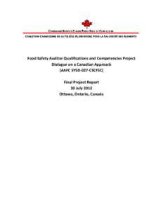 Food Safety Auditor Qualifications and Competencies Project Dialogue on a Canadian Approach (AAFC SYSD-027-CSCFSC) Final Project Report 30 July 2012 Ottawa, Ontario, Canada