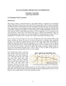 KAUAI ECONOMIC OPPORTUNITY, INCORPORATED Community Action Plan Fiscal Years[removed]A. Community Needs Assessment: Introduction: The County of Kaua`i, commonly known as the Garden Island, is composed of two populated